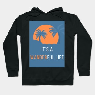 It's a Wanderful Life T-Shirt Hoodie